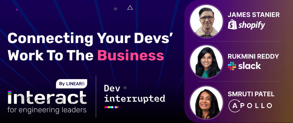 Connecting Your Devs' Work to the Business | A Conversation w/ Shopify, Slack &amp; Stripe