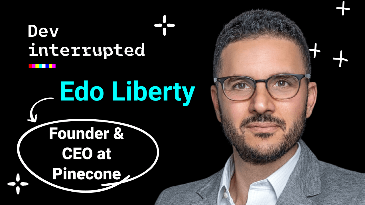 The Rise of Vector Search w/ Pinecone Founder &amp; CEO, Edo Liberty