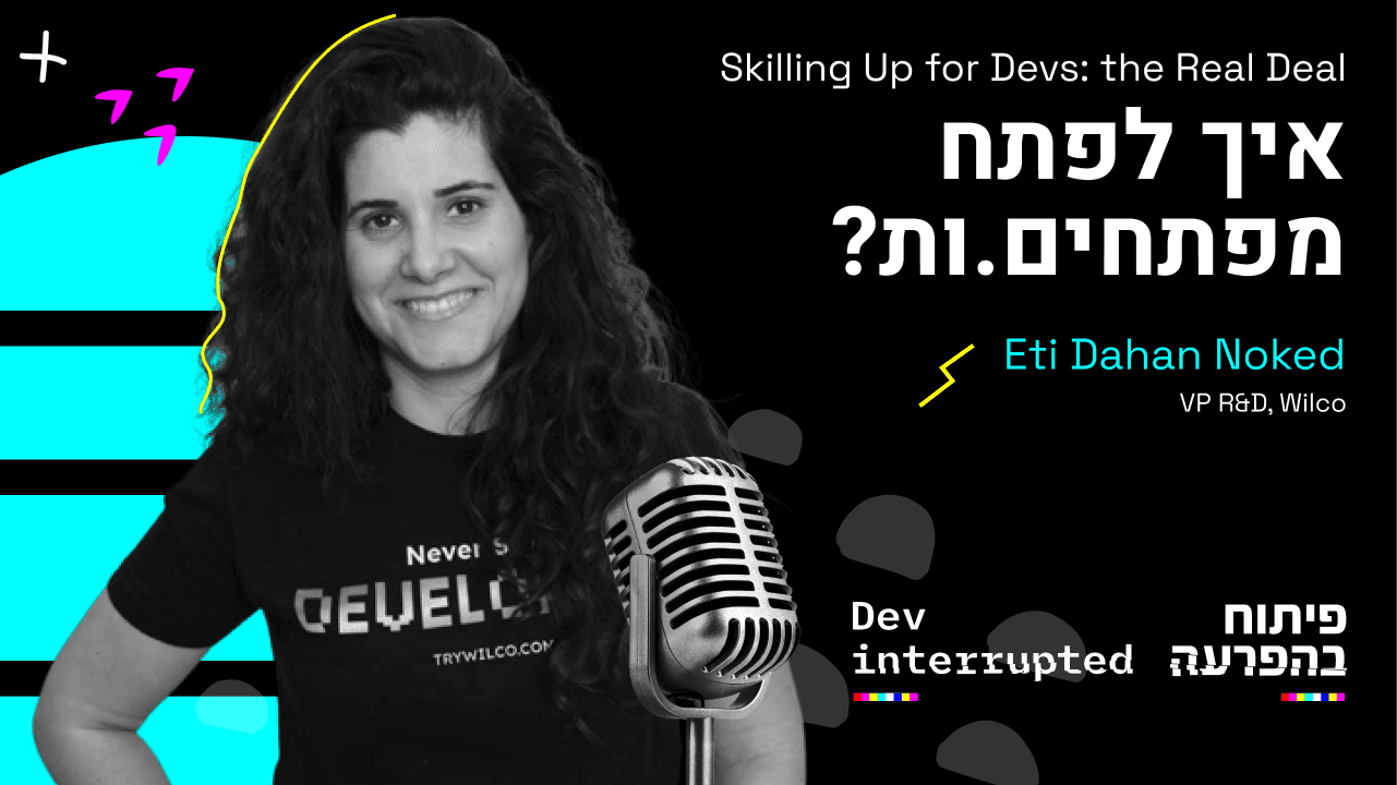 Skilling Up for Devs: The Real Deal, Eti Dahan Noked