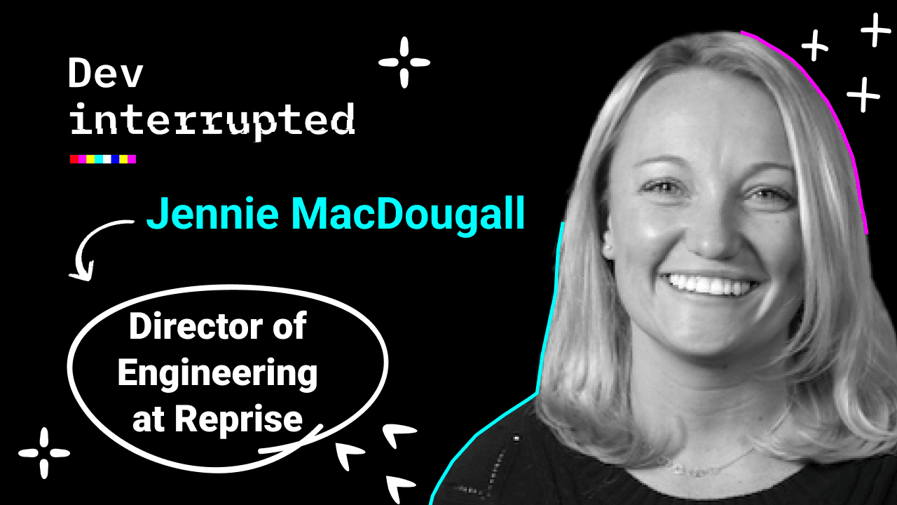 The 3 Conversations That Improve Developers' Lives w/ Reprise's Jennie MacDougall
