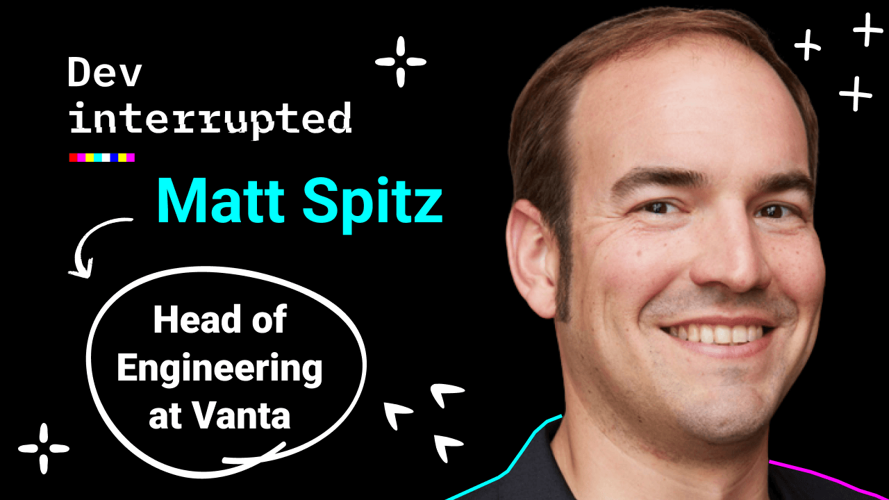 Why Startups Suck at Security w/ Vanta's Head of Engineering, Matt Spitz