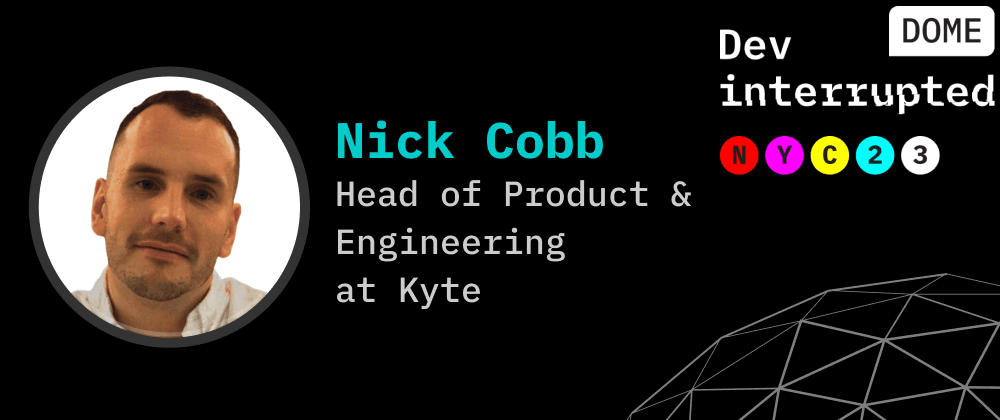 Surviving SVB's Collapse &amp; Outsmarting Uber /w Kyte's Head of Product &amp; Engineering, Nick Cobb