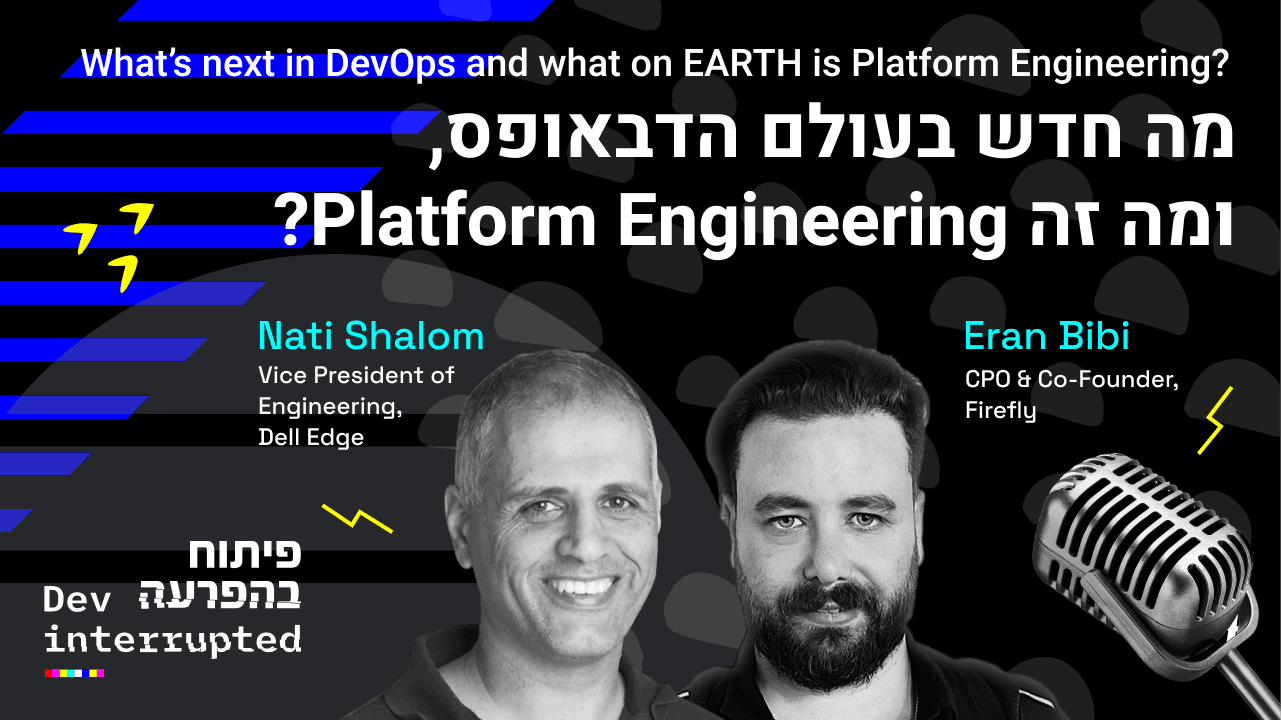 What's next in DevOps and what on EARTH is Platform Engineering? Nati Shalom, Cloudify (Dell) &#038; Eran Bibi, Firefly