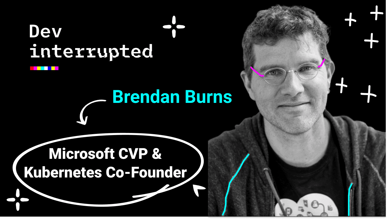 Co-Founding Kubernetes with Microsoft CVP Brendan Burns